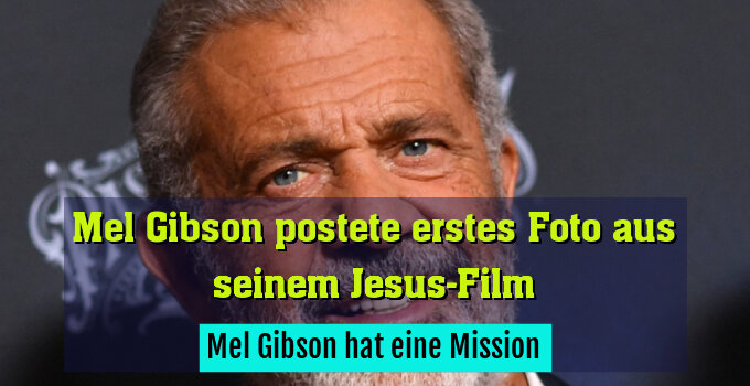 Mel Gibson hat eine Mission