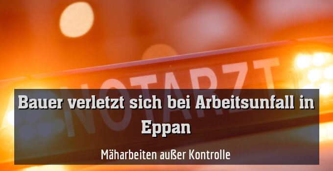 Mäharbeiten außer Kontrolle