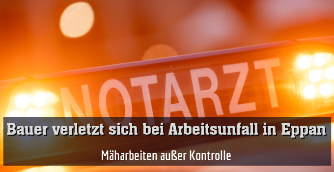 Mäharbeiten außer Kontrolle