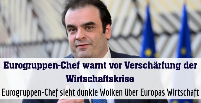 Eurogruppen-Chef sieht dunkle Wolken über Europas Wirtschaft