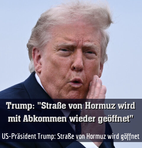 US-Präsident Trump: Straße von Hormuz wird göffnet