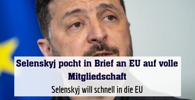 Selenskyj will schnell in die EU