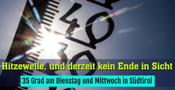 35 Grad am Dienstag und Mittwoch in Südtirol