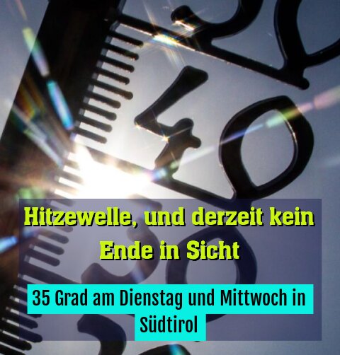 35 Grad am Dienstag und Mittwoch in Südtirol