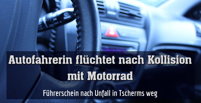 Führerschein nach Unfall in Tscherms weg