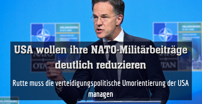 Rutte muss die verteidigungspolitische Umorientierung der USA managen