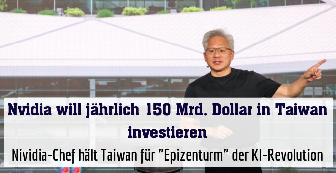 Nividia-Chef hält Taiwan für "Epizenturm" der KI-Revolution