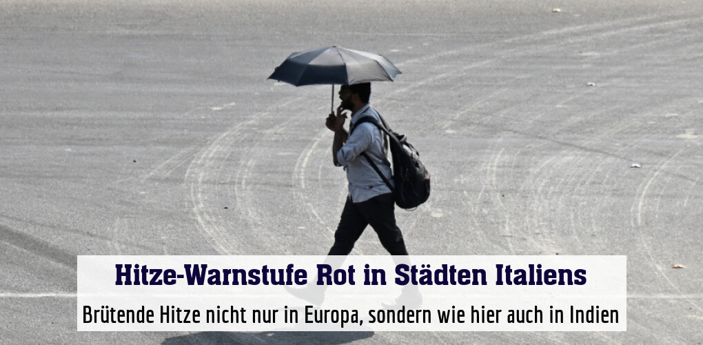 Brütende Hitze nicht nur in Europa, sondern wie hier auch in Indien