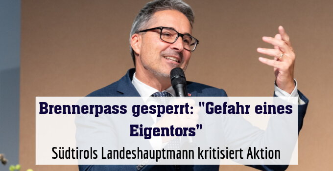 Südtirols Landeshauptmann kritisiert Aktion