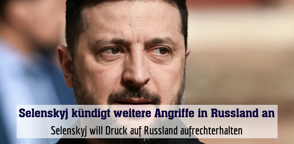 Selenskyj will Druck auf Russland aufrechterhalten