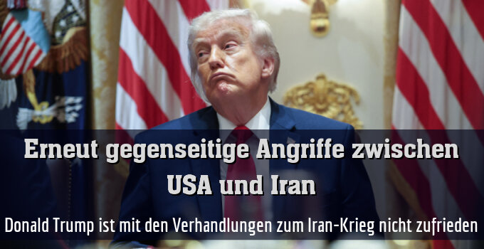 Donald Trump ist mit den Verhandlungen zum Iran-Krieg nicht zufrieden