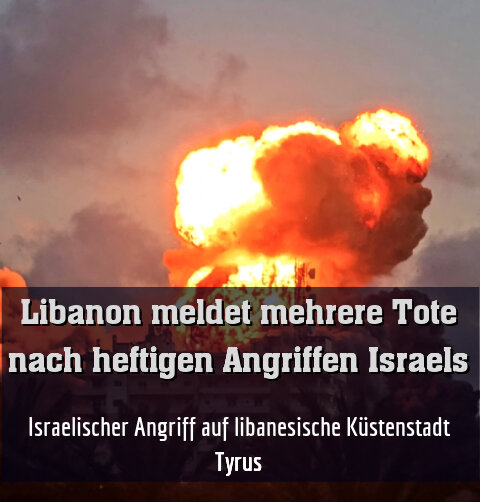 Israelischer Angriff auf libanesische Küstenstadt Tyrus
