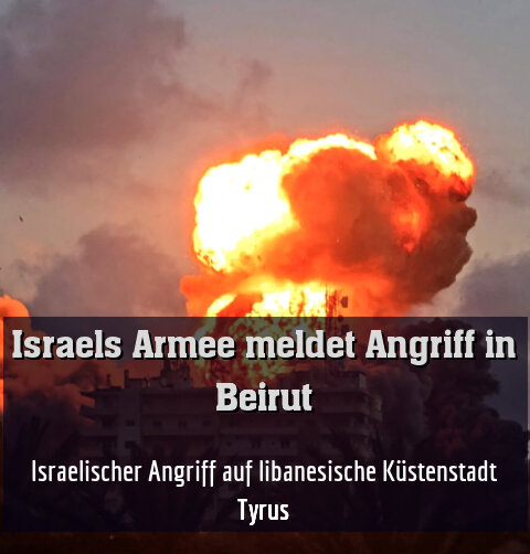 Israelischer Angriff auf libanesische Küstenstadt Tyrus