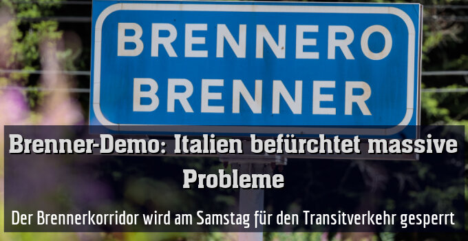 Der Brennerkorridor wird am Samstag für den Transitverkehr gesperrt