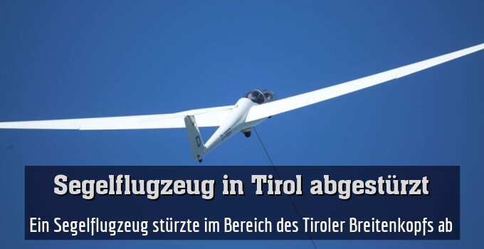 Ein Segelflugzeug stürzte im Bereich des Tiroler Breitenkopfs ab