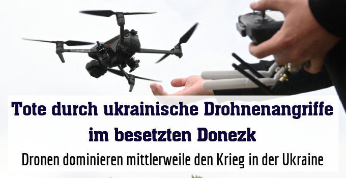 Dronen dominieren mittlerweile den Krieg in der Ukraine