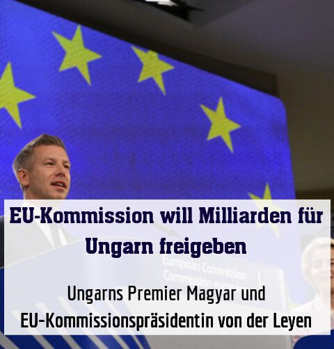 Ungarns Premier Magyar und EU-Kommissionspräsidentin von der Leyen