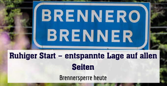 Brennersperre heute