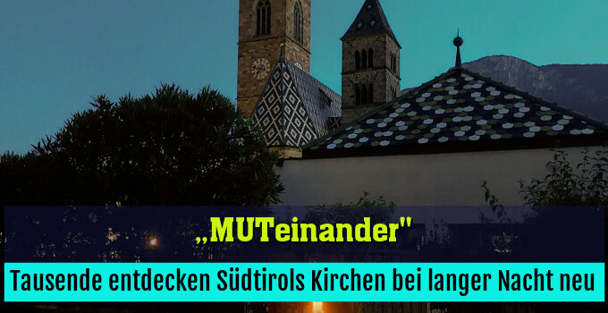 Tausende entdecken Südtirols Kirchen bei langer Nacht neu