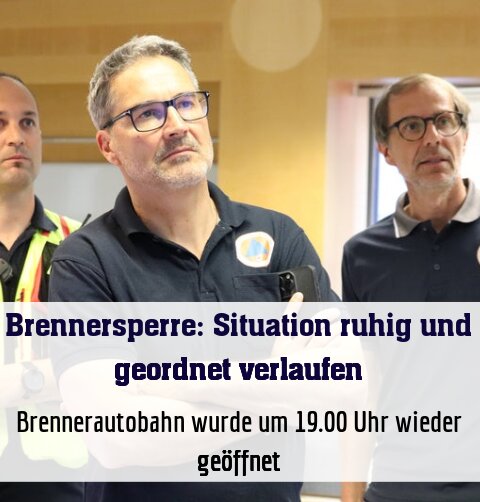Brennerautobahn wurde wie geplant um 19.00 Uhr wieder geöffnet