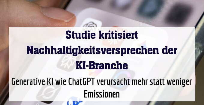 Generative KI wie ChatGPT verursacht mehr statt weniger Emissionen