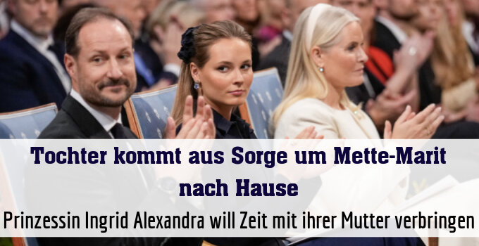 Prinzessin Ingrid Alexandra will Zeit mit ihrer Mutter verbringen