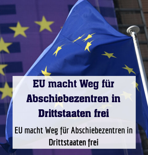 EU macht Weg für Abschiebezentren in Drittstaaten frei