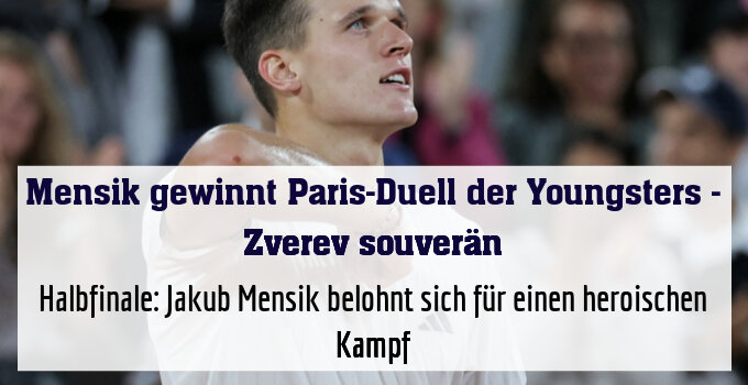 Halbfinale: Jakub Mensik belohnt sich für einen heroischen Kampf
