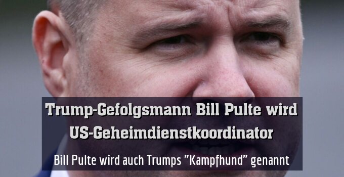 Bill Pulte wird auch Trumps "Kampfhund" genannt