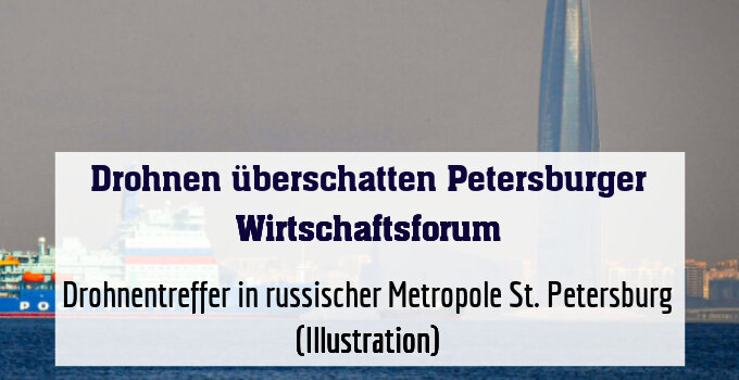 Drohnentreffer in russischer Metropole St. Petersburg (Illustration)