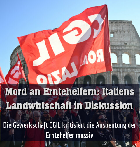 Die Gewerkschaft CGIL kritisiert die Ausbeutung der Erntehelfer massiv