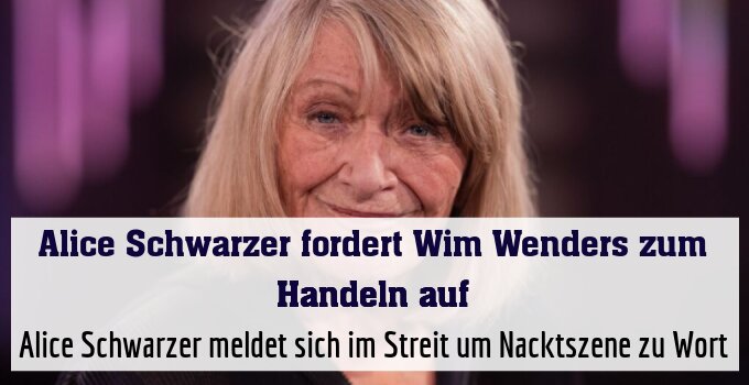 Alice Schwarzer meldet sich im Streit um Nacktszene zu Wort