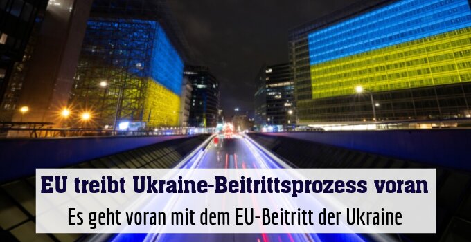 Es geht voran mit dem EU-Beitritt der Ukraine