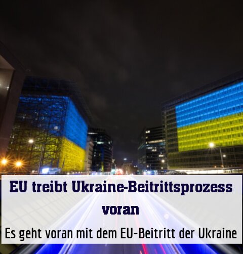 Es geht voran mit dem EU-Beitritt der Ukraine