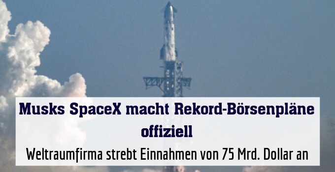 Weltraumfirma strebt Einnahmen von 75 Mrd. Dollar an