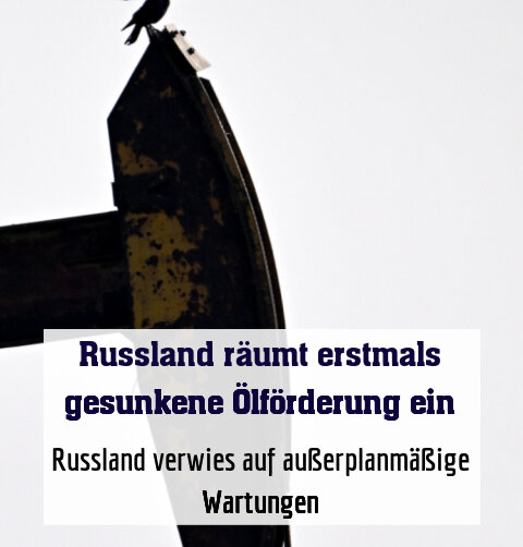 Russland verwies auf außerplanmäßige Wartungen