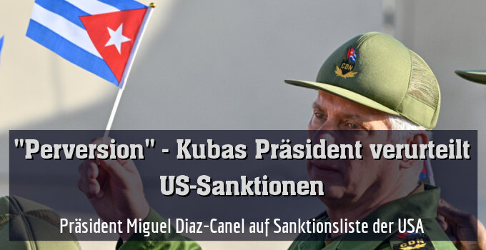 Präsident Miguel Diaz-Canel auf Sanktionsliste der USA