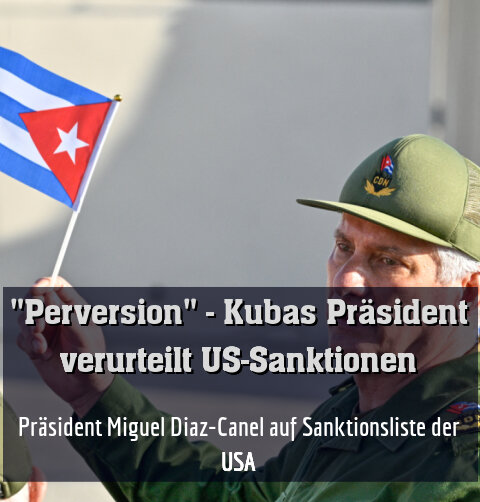 Präsident Miguel Diaz-Canel auf Sanktionsliste der USA
