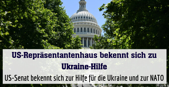 US-Senat bekennt sich zur Hilfe für die Ukraine und zur NATO