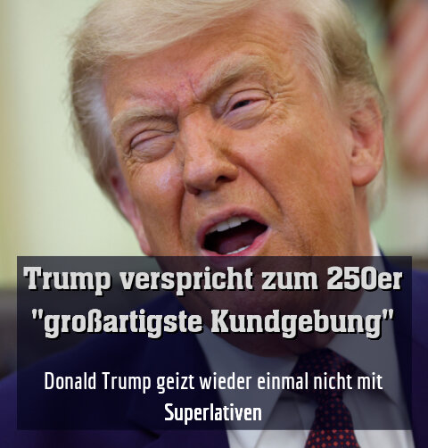 Donald Trump geizt wieder einmal nicht mit Superlativen