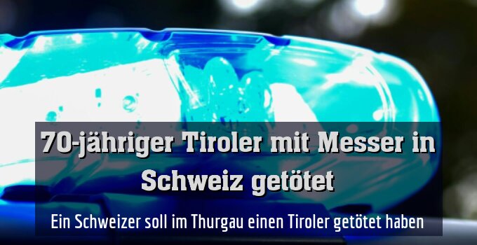 Ein Schweizer soll im Thurgau einen Tiroler getötet haben
