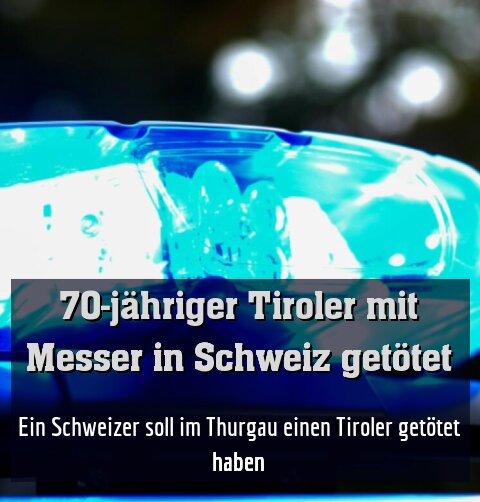 Ein Schweizer soll im Thurgau einen Tiroler getötet haben