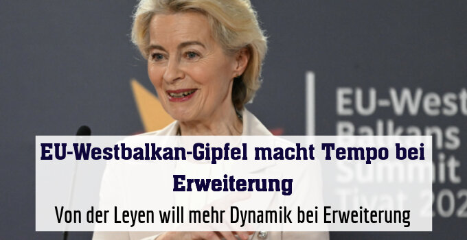 Von der Leyen will mehr Dynamik bei Erweiterung