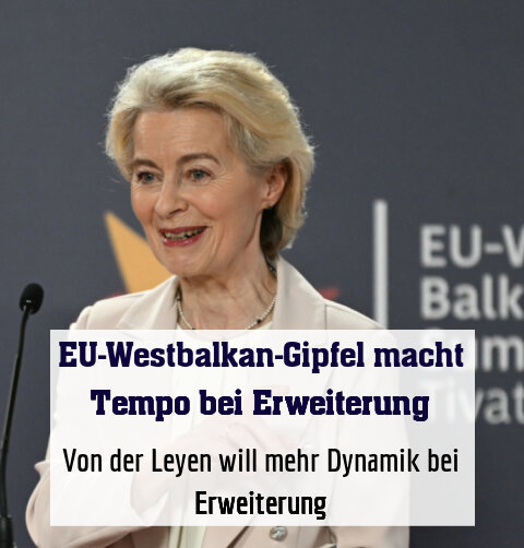 Von der Leyen will mehr Dynamik bei Erweiterung