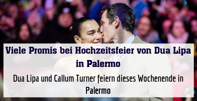 Dua Lipa und Callum Turner feiern dieses Wochenende in Palermo