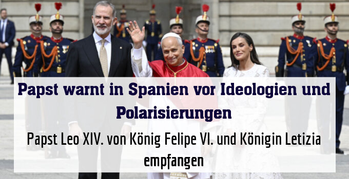 Papst Leo XIV. von König Felipe VI. und Königin Letizia empfangen