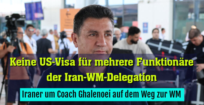 Iraner um Coach Ghalenoei auf dem Weg zur WM