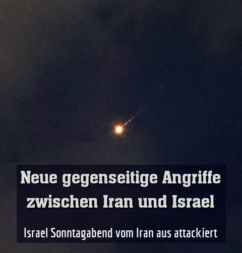 Israel Sonntagabend vom Iran aus attackiert