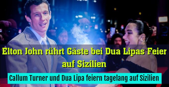 Callum Turner und Dua Lipa feiern tagelang auf Sizilien