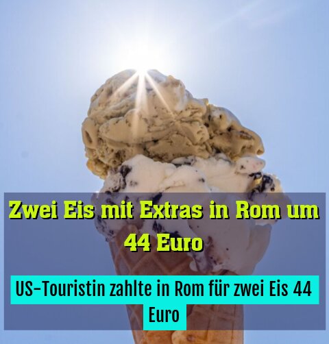 US-Touristin zahlte in Rom für zwei Eis 44 Euro